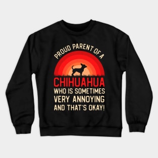 Funny Chihuahua Mom Dad Gifts Crewneck Sweatshirt